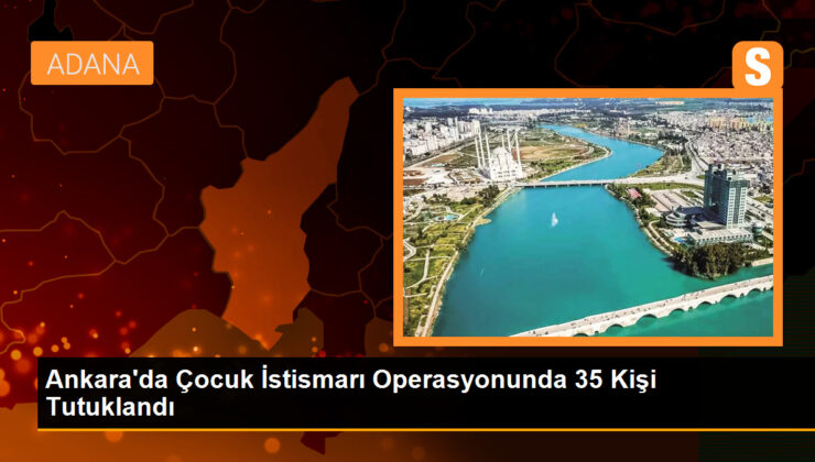 Ankara’da çocukların kullanıldığı müstehcen içerik operasyonunda 35 kişi tutuklandı